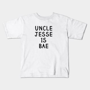 Uncle Jesse Is Bae Shirt - Fuller House, Full House Kids T-Shirt